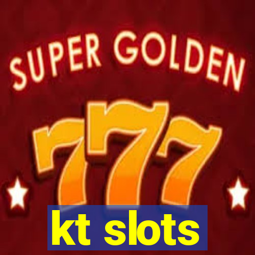 kt slots